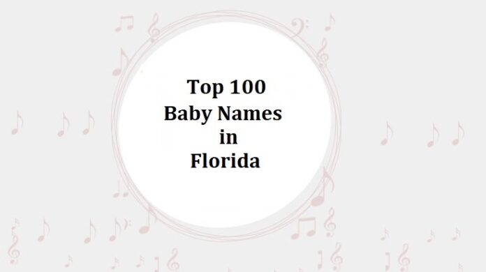 Top 100 Baby Names in Florida with Meanings