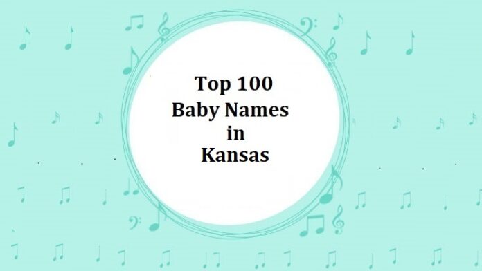 Top 100 Baby Names in Kansas with Meanings
