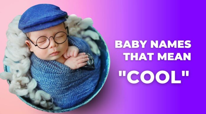 100+ Baby Names That Mean Cool Baby Names That Mean Cool
