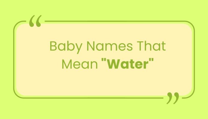 Baby Names That Mean Water Baby Names That Mean Water