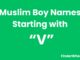 100 Muslim Boy Names Starting With “V” Muslim Boy Names Starting With V