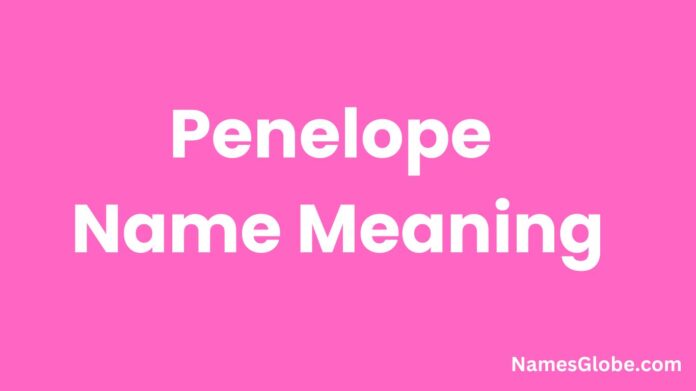 Penelope Name Meaning